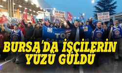 Bursa'daki işçilerin yüzü güldü