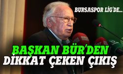 Bursaspor'un Başkanı Bür'den dikkat çeken açıklama