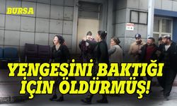 Bursa'da işlenen cinayetin sebebi ortaya çıktı