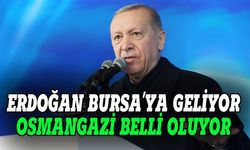 Cumhurbaşkanı Bursa'ya geliyor, Osmangazi'nin adayı beli oluyor