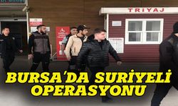 Bursa'da kaçak Suriyeli operasyonu