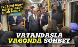 İYİ Parti'nin Bursa adayları vatandaştan vagonda oy istedi