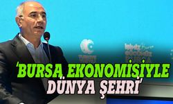 Efkan Ala: Bursa ekonomisiyle dünya şehri