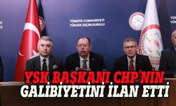 YSK Başkanı CHP'nin galibiyetini ilan etti!