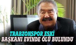 Trabzonspor'un eski başkanı evinde ölü bulundu