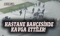 Tahammül kalmadı,  Bursa'da hastane bahçesinde kavga ettiler