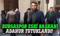 Avukatları darp eden Bursaspor eski başkan Emin Adanur  tutuklandı