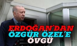 Erdoğan'dan Özgür Özel'e övgü