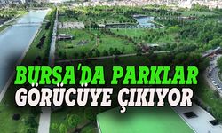 Bursa'nın parkları görücüye çıkıyor