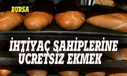 Bursa'da ihtiyaç sahiplerine ücretsiz ekmek