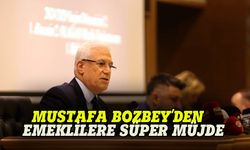 Mustafa Bozbey’den emeklilere süper müjde