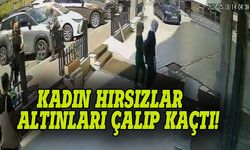 Kadın hırsızlar altın dolu kasayla ortalıktan kayboldu!