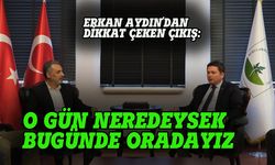 Erkan Aydın: O gün neredeysek, bugünde oradayız