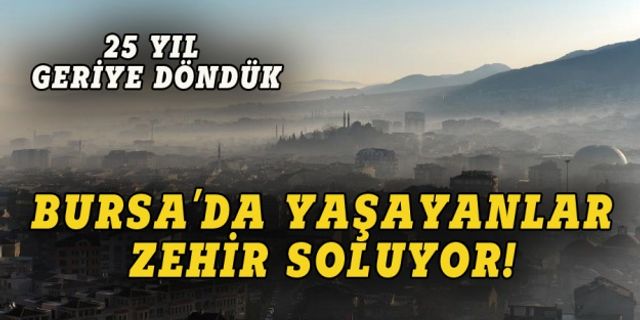 Marmara'nın en pis havası Bursa'da!