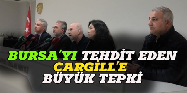 Bursa'yı tehdit eden Cargill'e büyük tepki