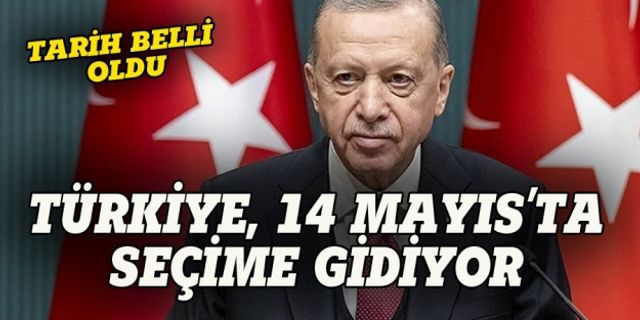 Erdoğan 14 Mayıs'ı ilan etti