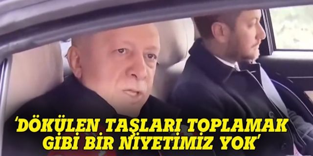Erdoğan: Dökülen taşları toplamak gibi bir derdimiz yok