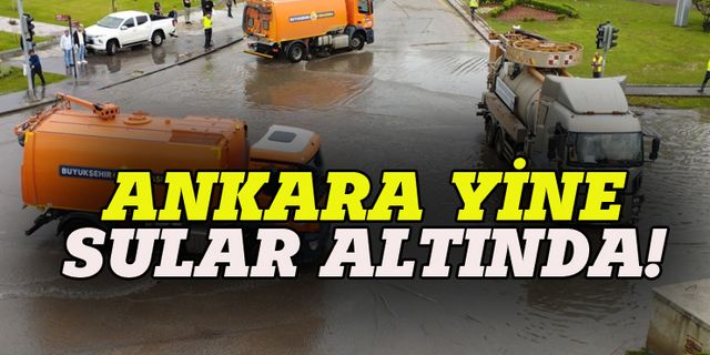 Ankara yine sular altında!