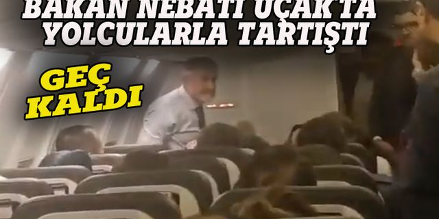 Maliye Bakanı Nebati uçakta yolcularla tartıştı