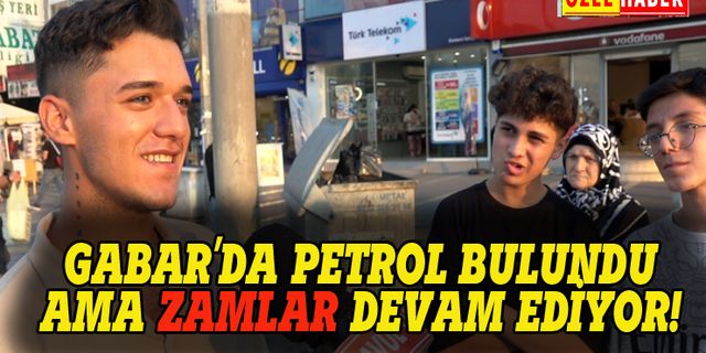 Gabar'da petrol bulundu ama zam yağmuru devam ediyor!