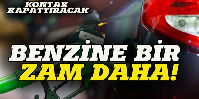 Benzine bir zam daha geliyor! Fiyatı 38 TL'yi aşacak