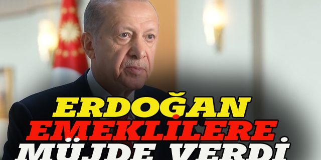 Erdoğan'dan emeklilere, çalışanlara müjde