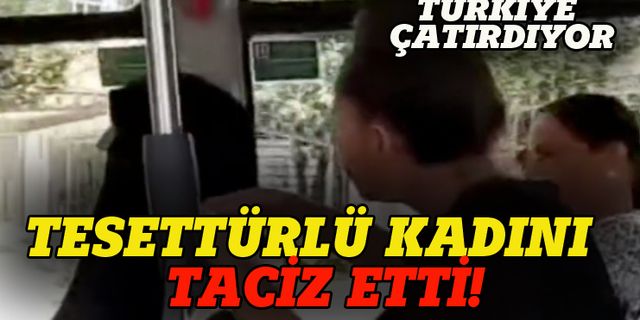 Türkiye çatırdıyor, tesettürlü kadını taciz etti!