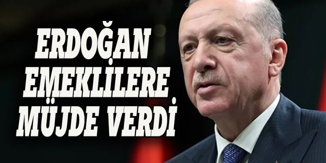Erdoğan emeklilere yine müjde verdi