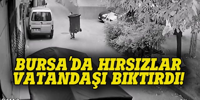 Bursa'da hırsızlar vatandaşı bıktırdı!
