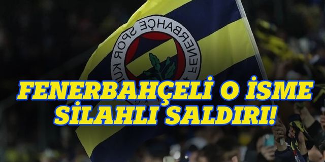 Fenerbahçeli o isme silahlı saldırı!