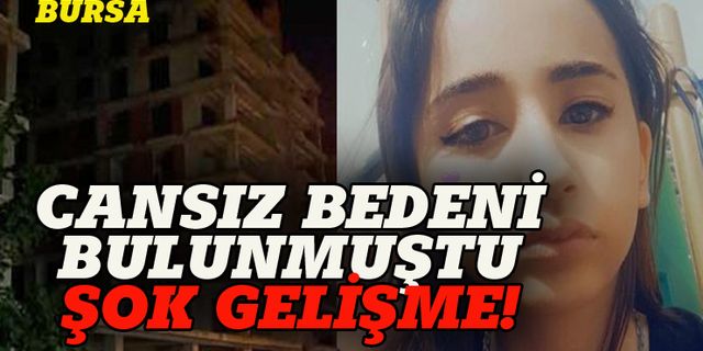 Bursa'da cansız bedeni bulunan kız öldürülmüş!