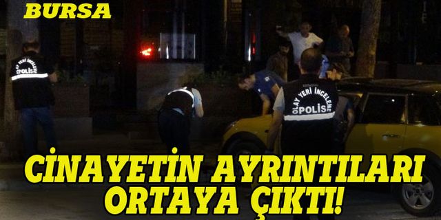 Bursa'daki cinayetin ayrıntıları ortaya çıktı!