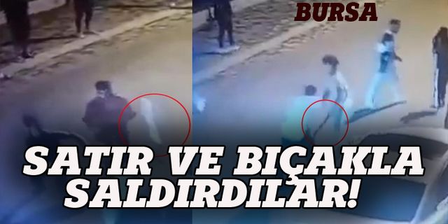 Birbirlerine satır ve bıçaklarla saldırdılar!