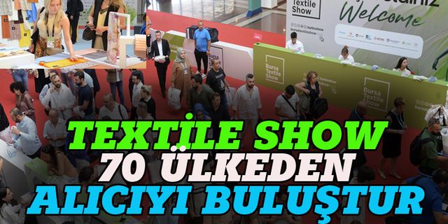 Bursa Textile Show 70 ülkeden alıcıyı buluşturdu