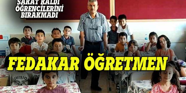 Ayağı kesilse de öğrencilerini bırakmadı