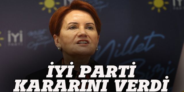İYİ Parti'den seçim kararı