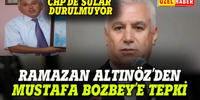 CHP'de sular durulmuyor: Ramazan Altınöz'den Mustafa Bozbey'e tepki
