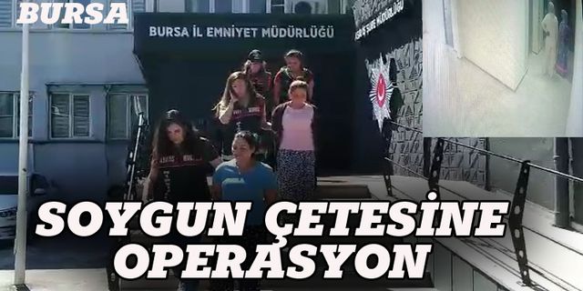 Bursa'da hırsızlık şebekesine operasyon