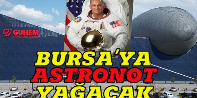 Bursa'ya 'Astronot' yağacak