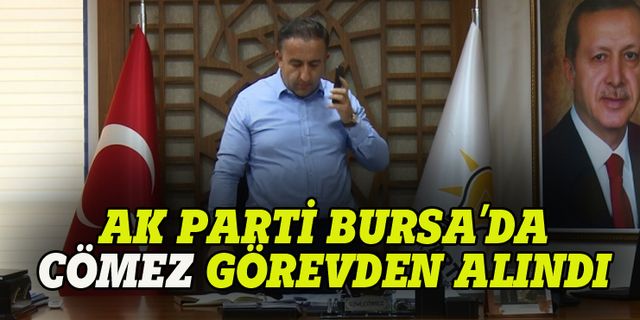 AK Parti Bursa'da Ufuk Cömez görevden alındı