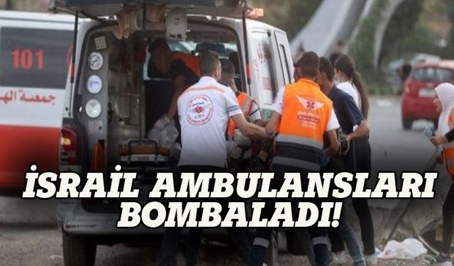 İsrail vahşeti devam ediyor, ambulanslar bombalandı