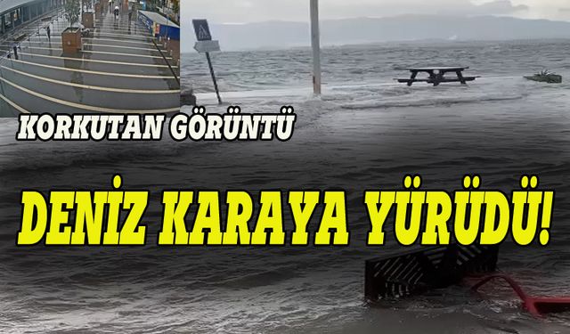 Bursa'da deniz karayla birleşti, korkutan görüntüler ortaya çıktı