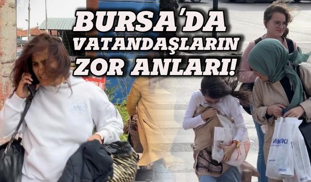 Bursa'da yaşayanların  zor anları!