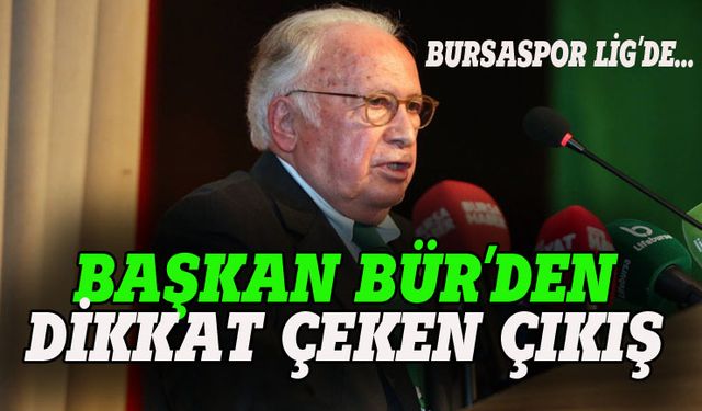 Bursaspor'un Başkanı Bür'den dikkat çeken açıklama