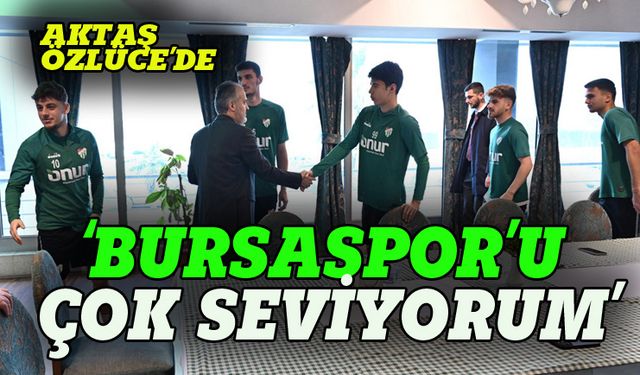 Alinur Aktaş: Bursaspor'u çok seviyorum