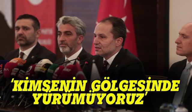 Fatih Erbakan: Kimsenin gölgesinde yürümüyoruz