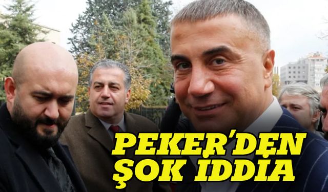 Sedat Peker'den şok iddialar