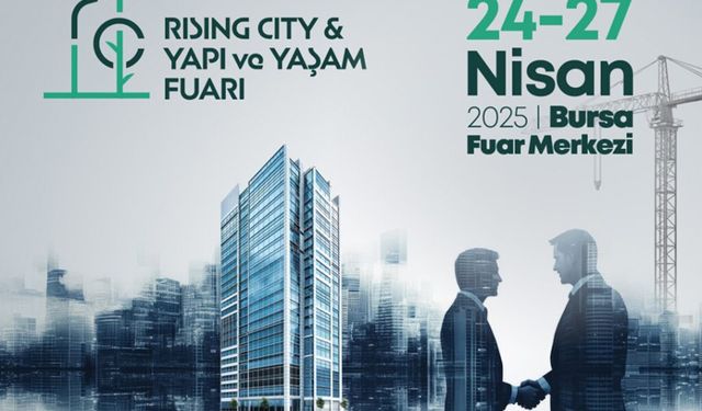 Rising City & Yapı ve Yaşam Fuarı 24 Nisan’da kapılarını açıyor