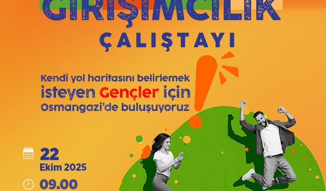 Osmangazi'de gençler girişimcilik çalıştayında buluşacak