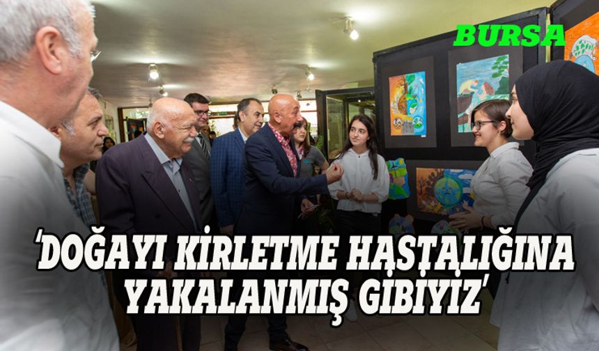 Bursa Büyükşehir Başkanvekili Yıldız: Doğayı kirletme hastalığına yakalanmış gibiyiz